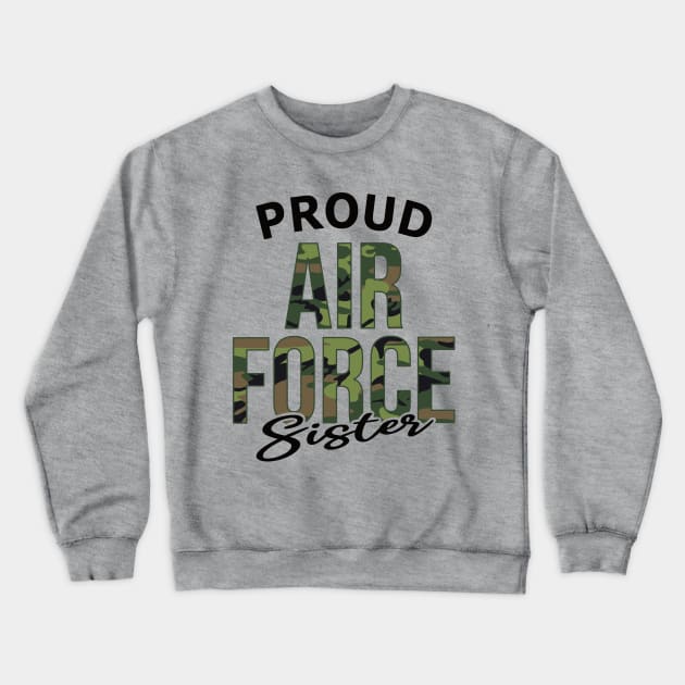 Proud Air Force Sister Crewneck Sweatshirt by PnJ